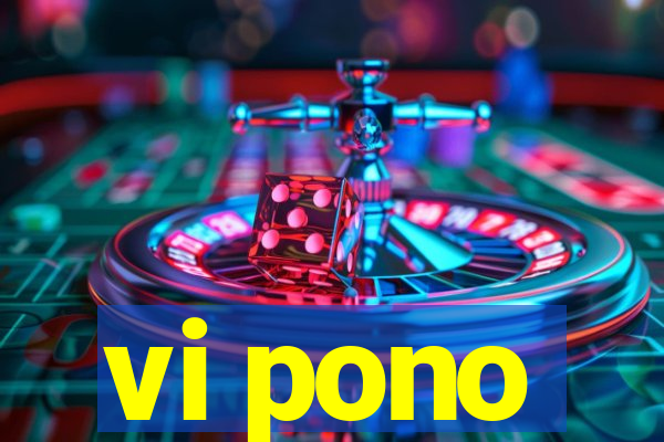 vi pono